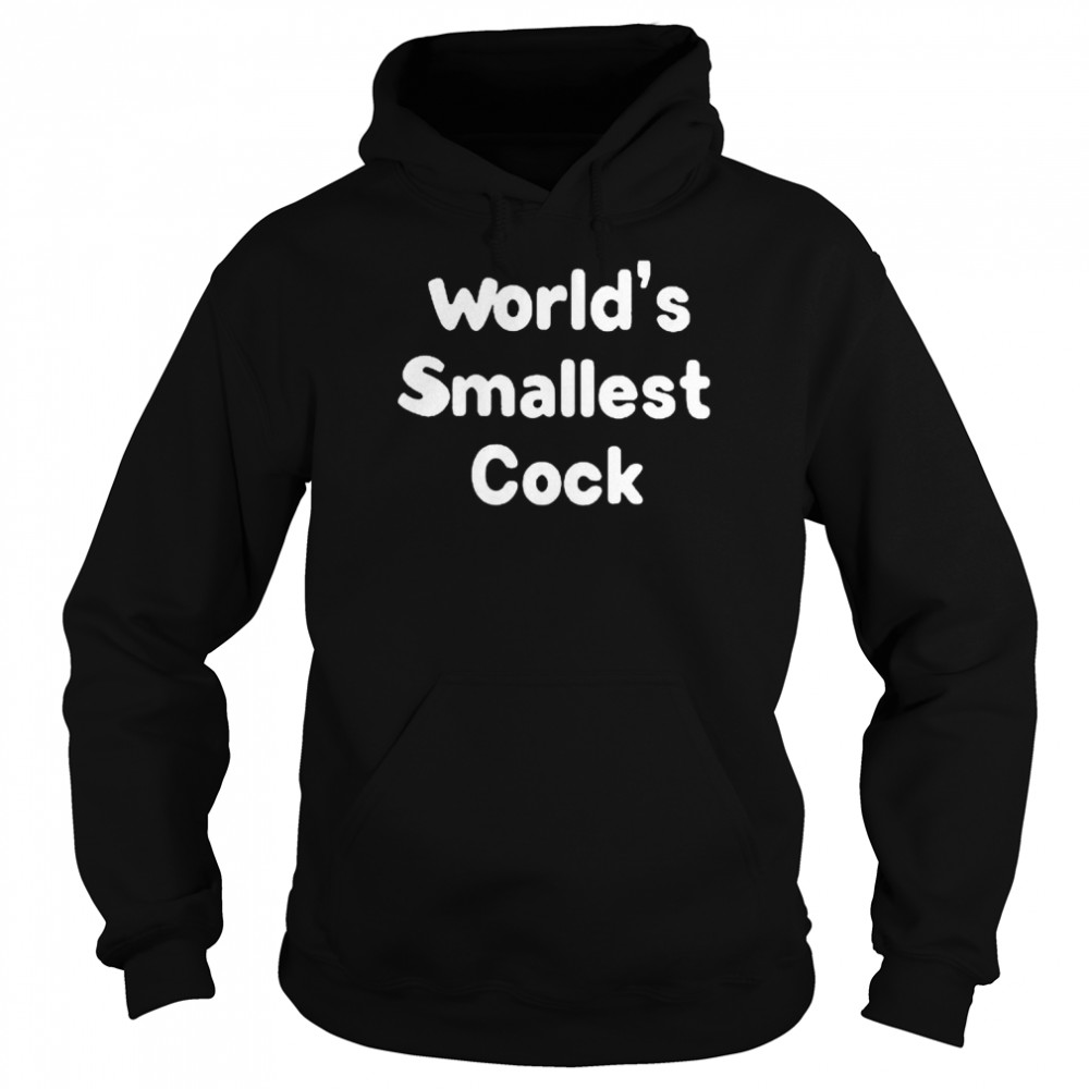 Worlds Smallest Cock 2022 Shirt Unisex Hoodie