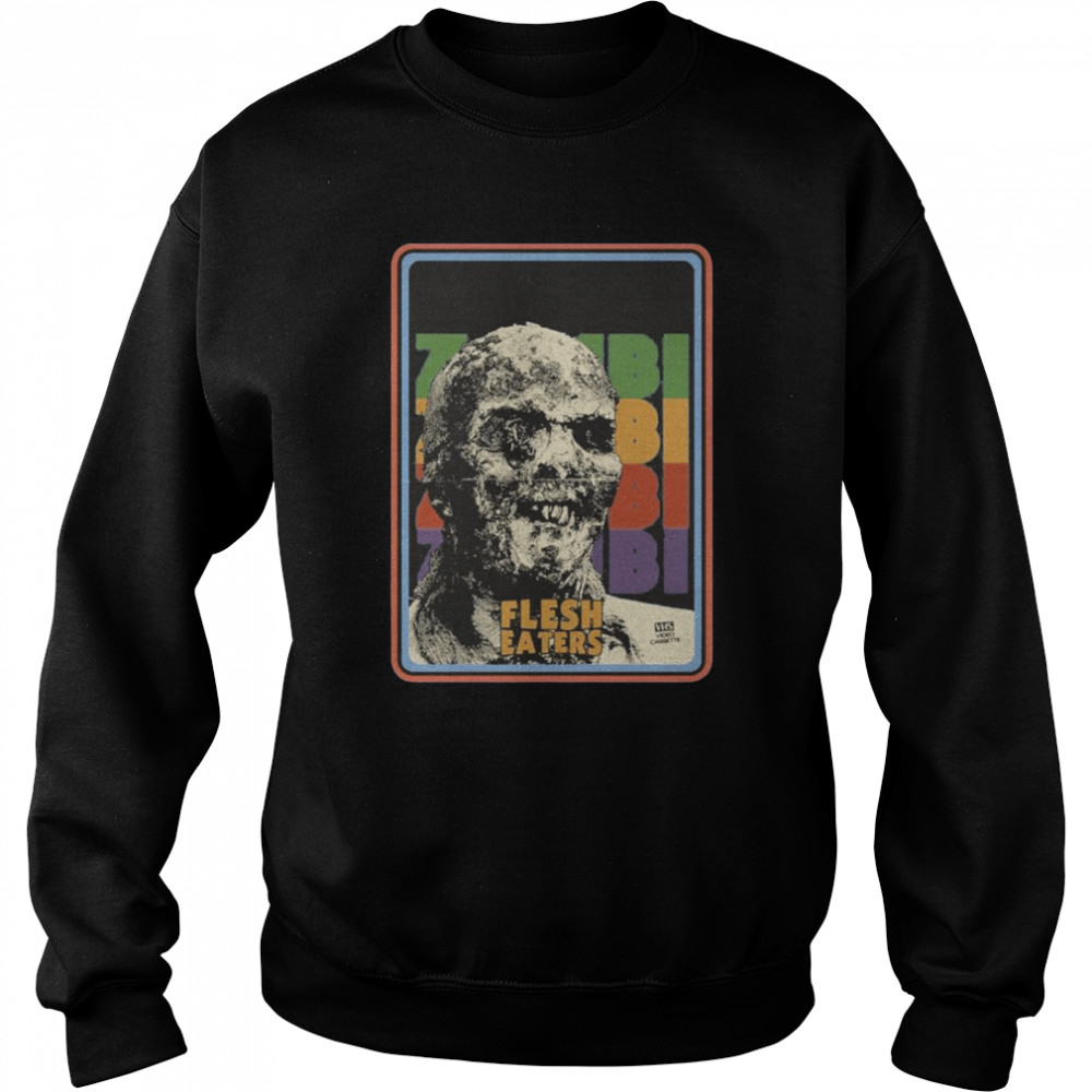 Zombi Flesh Eaters Halloween T Unisex Sweatshirt