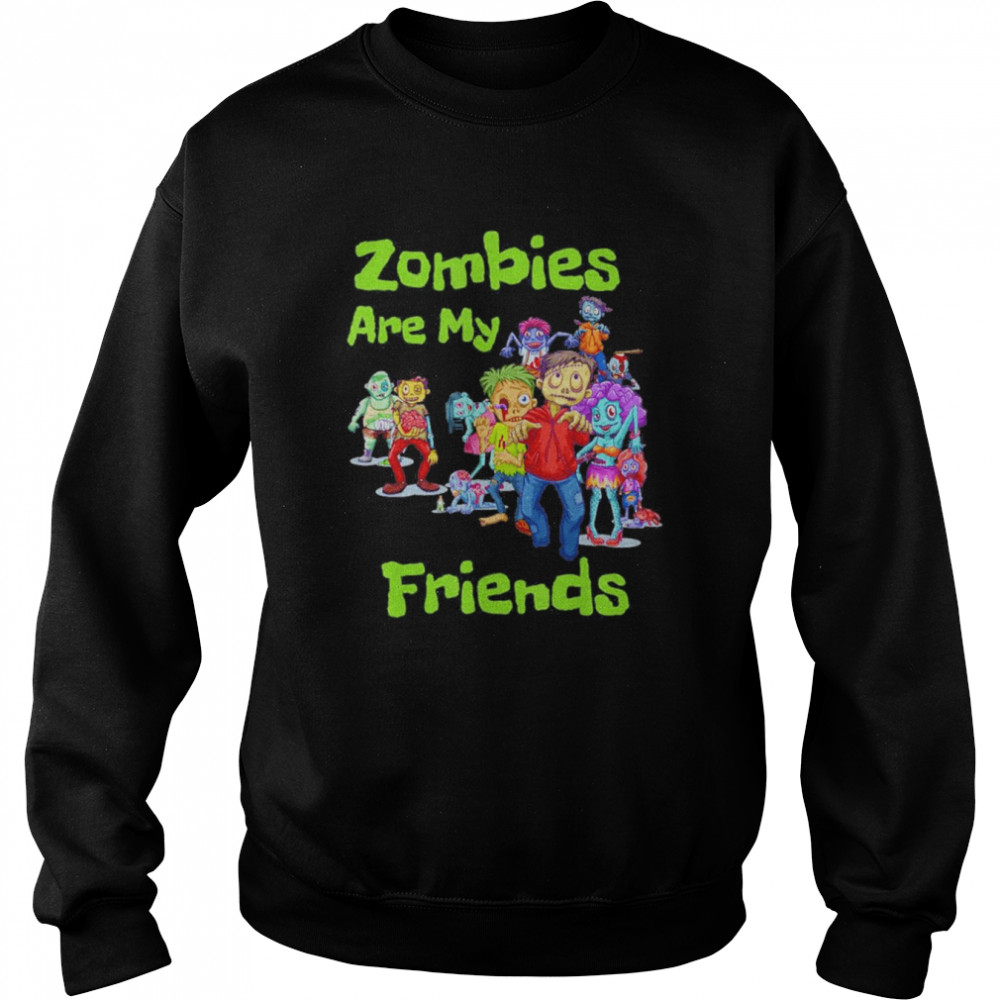 Zombies Are My Friends Halloween For Fan  Unisex Sweatshirt