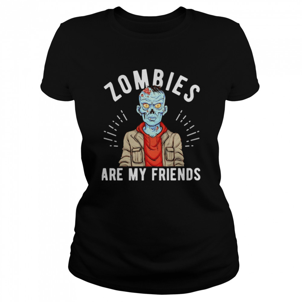Zombies Are My Friends Monster Halloween Classic Womens T Shirt