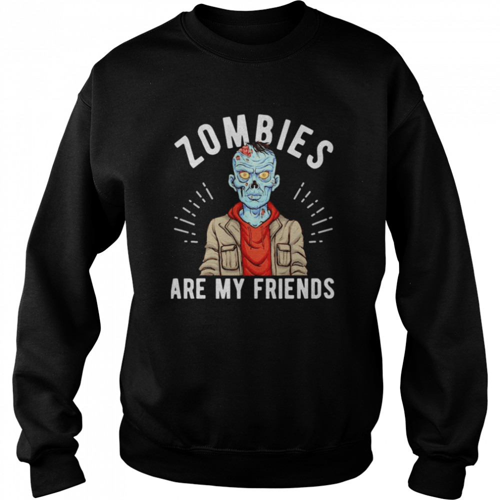 Zombies Are My Friends Monster Halloween Unisex Sweatshirt