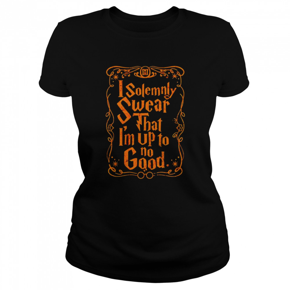 I Solemnly Swear That I’m Up To No Good Shirt Classic Women'S T-Shirt