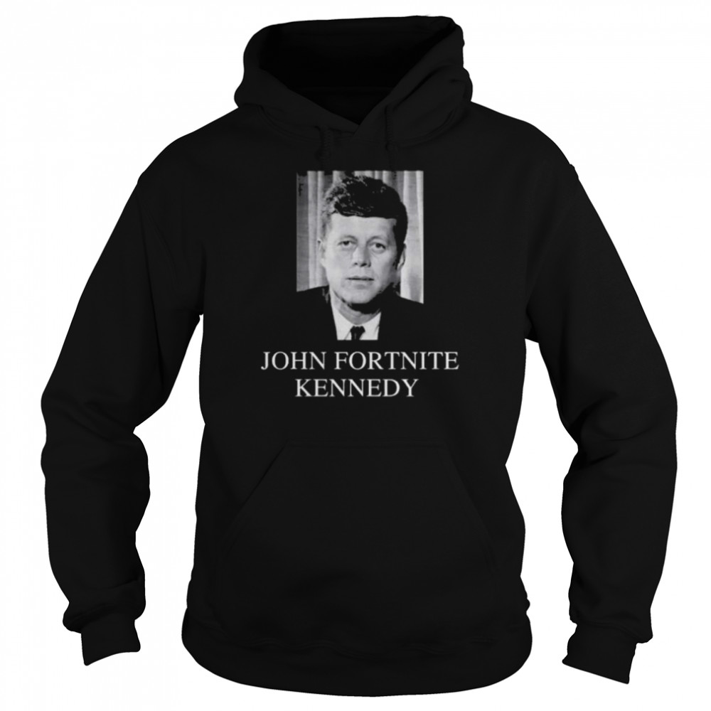 John Fortnite Kennedy 2022 Shirt Unisex Hoodie