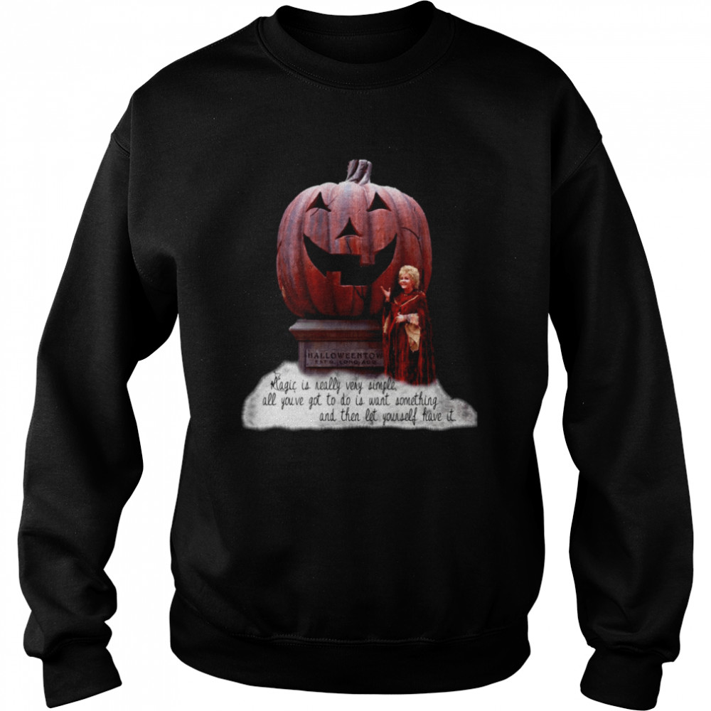 Magic Is Really Very Simple All You’ve Got To Do Is Halloweentown Shirt Unisex Sweatshirt