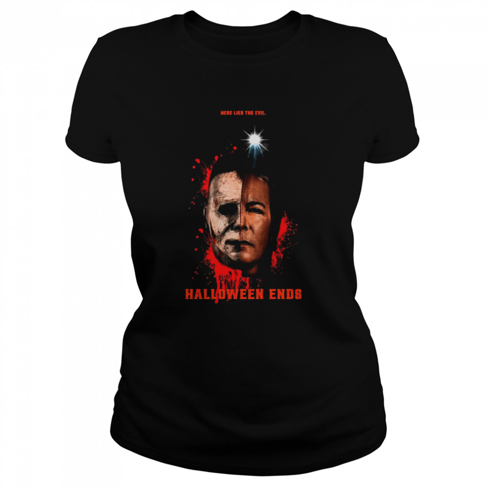 2022 here life the Evil Halloween Ends Michael Myers shirt Classic Women's T-shirt
