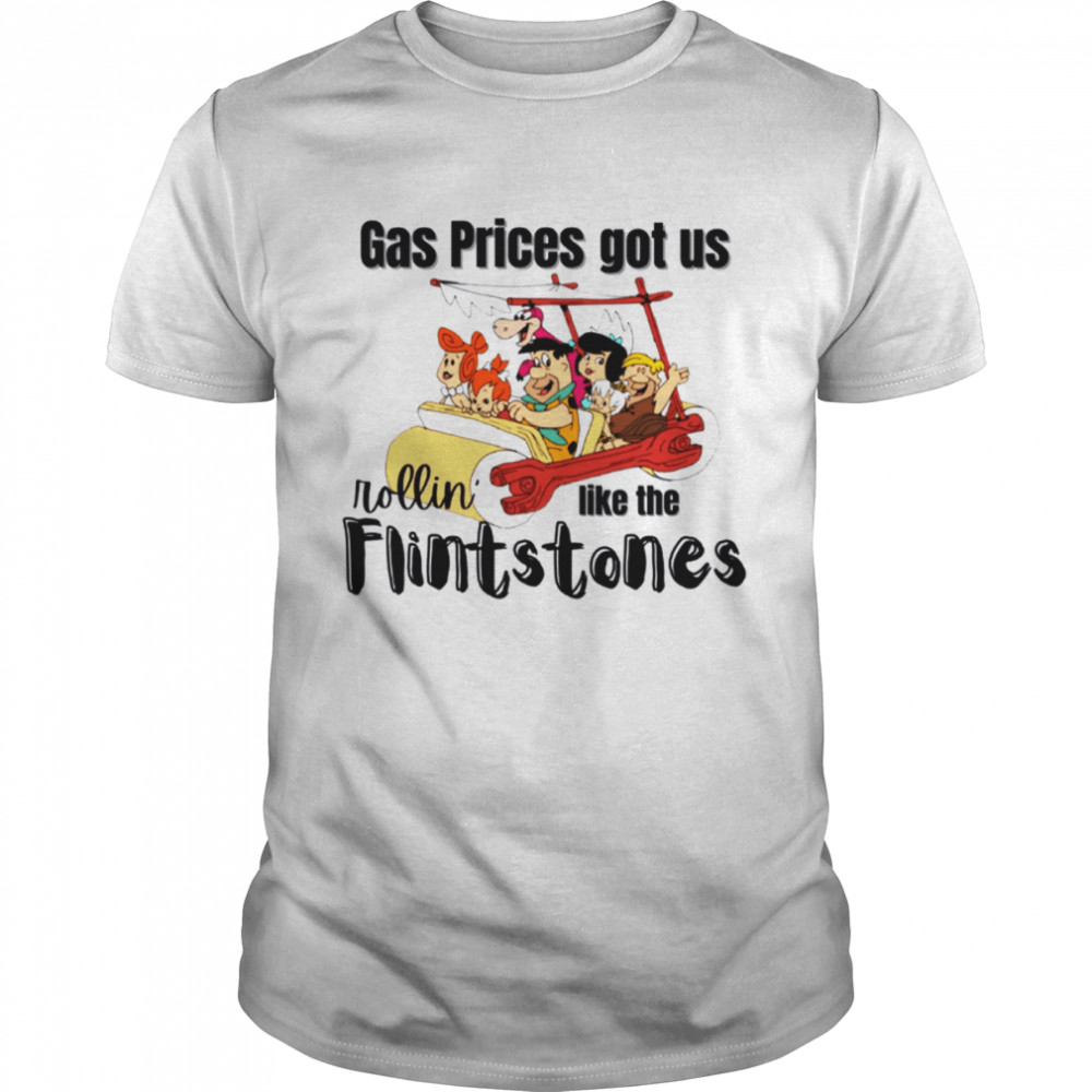 Gas Prices Rolling Like Then Flintstones shirt