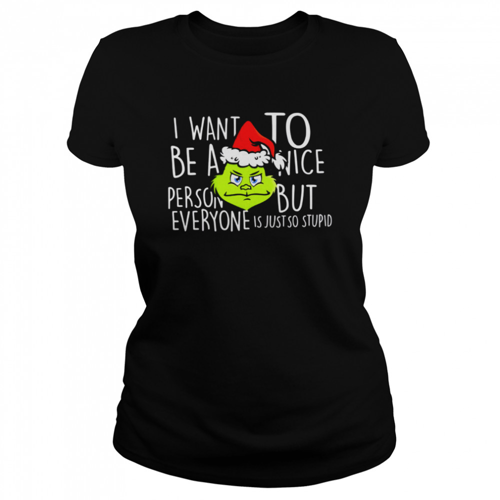 grinch with santa hat i want to be a nice christmas shirt classic womens t shirt