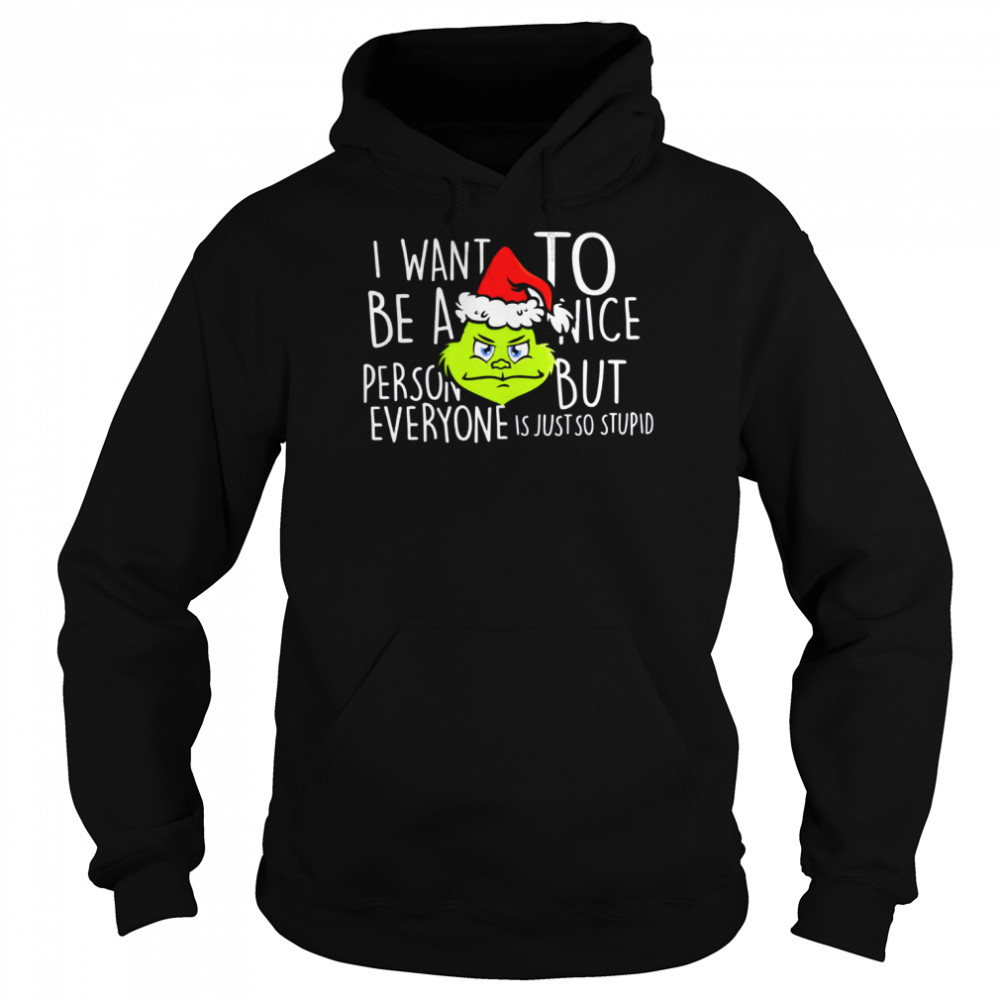 Grinch With Santa Hat I Want To Be A Nice Christmas shirt Unisex Hoodie