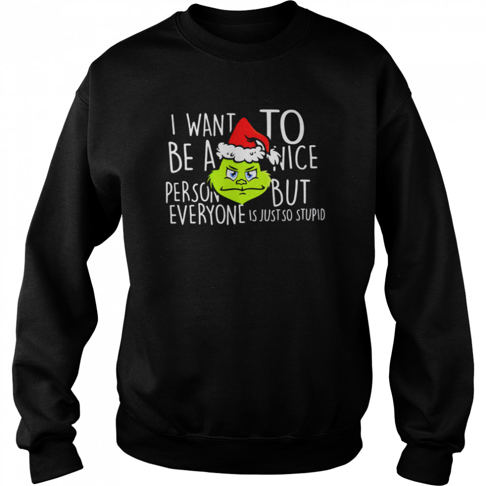 grinch with santa hat i want to be a nice christmas shirt unisex sweatshirt