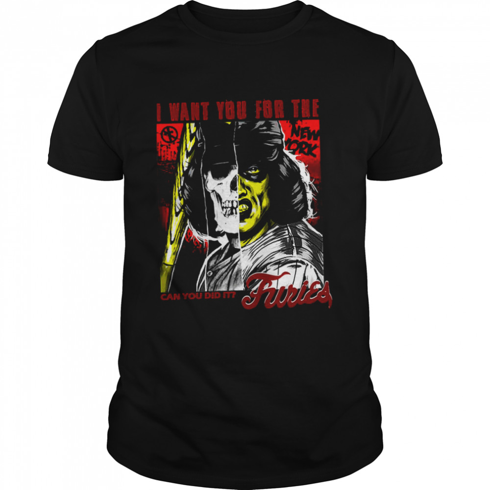 I Want You For The New York Baseball Can You Did It Furies Baseball Furies shirt