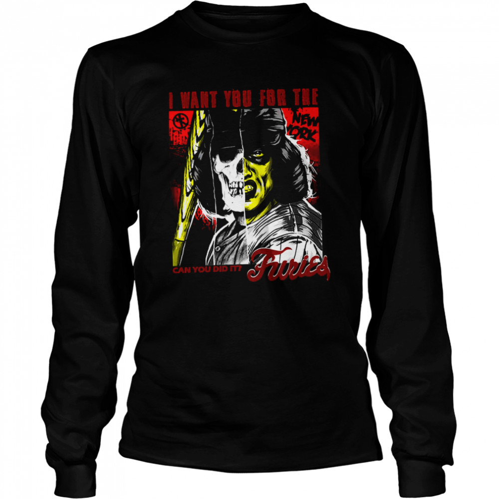 I Want You For The New York Baseball Can You Did It Furies Baseball Furies Shirt Long Sleeved T Shirt