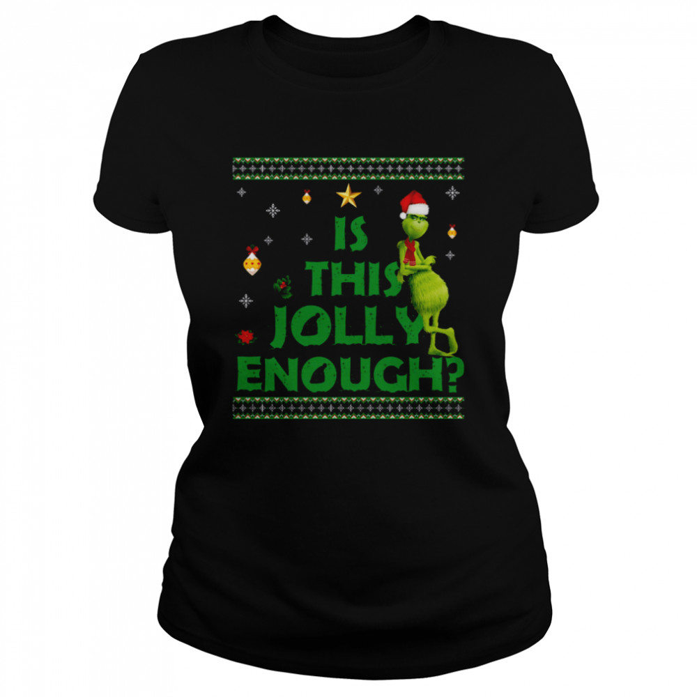 Is This Jollyenough Grinch Christmas Shirt Classic Women'S T-Shirt