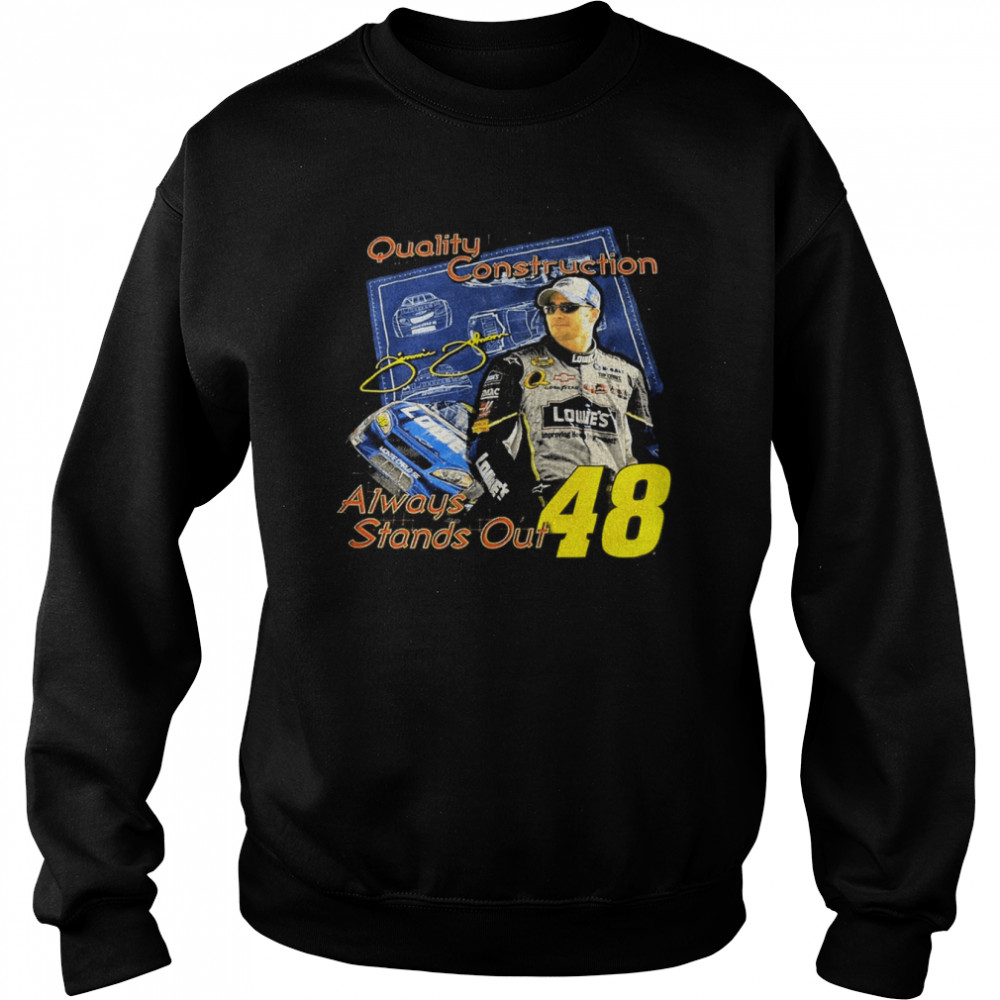 Jimmie Johnson Always Stand Out 48 Shirt Unisex Sweatshirt