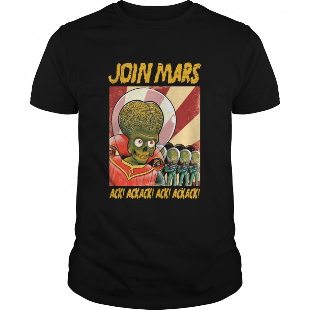 Join Mars Mars Attack shirt