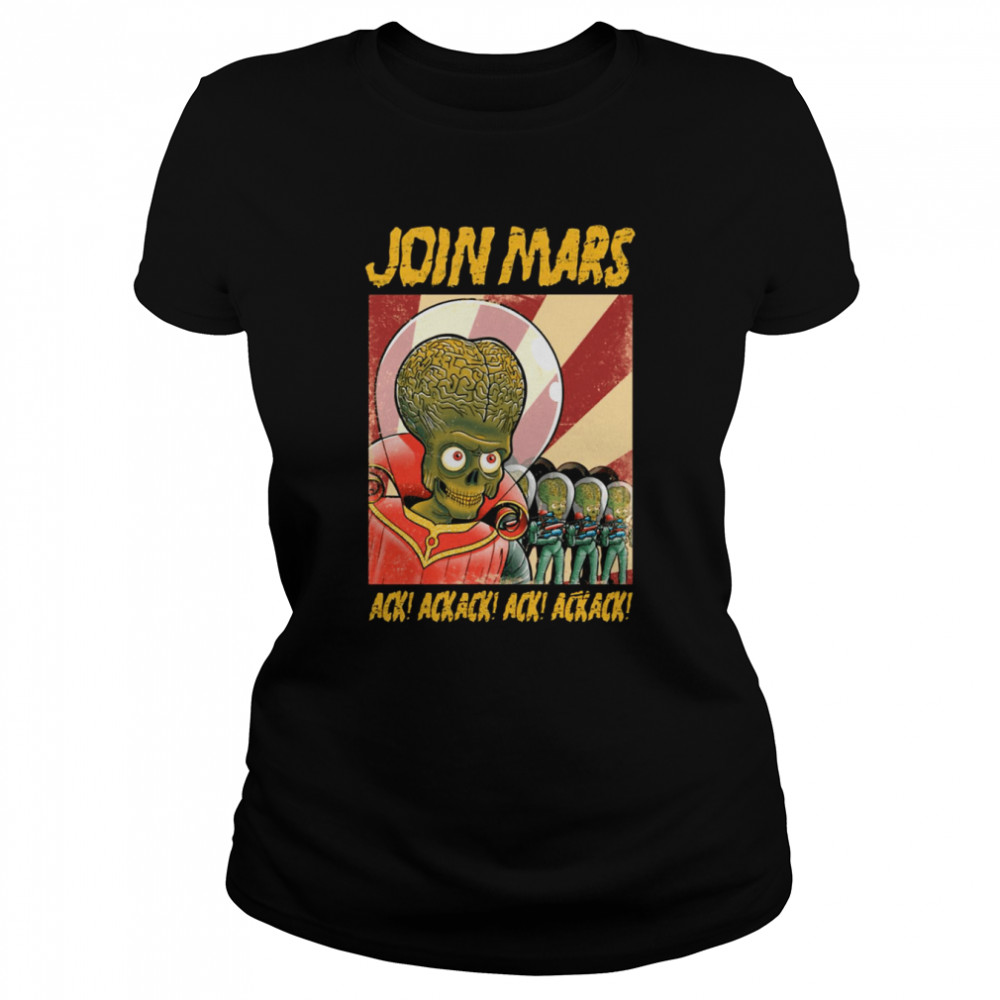 Join Mars Mars Attack Shirt Classic Womens T Shirt