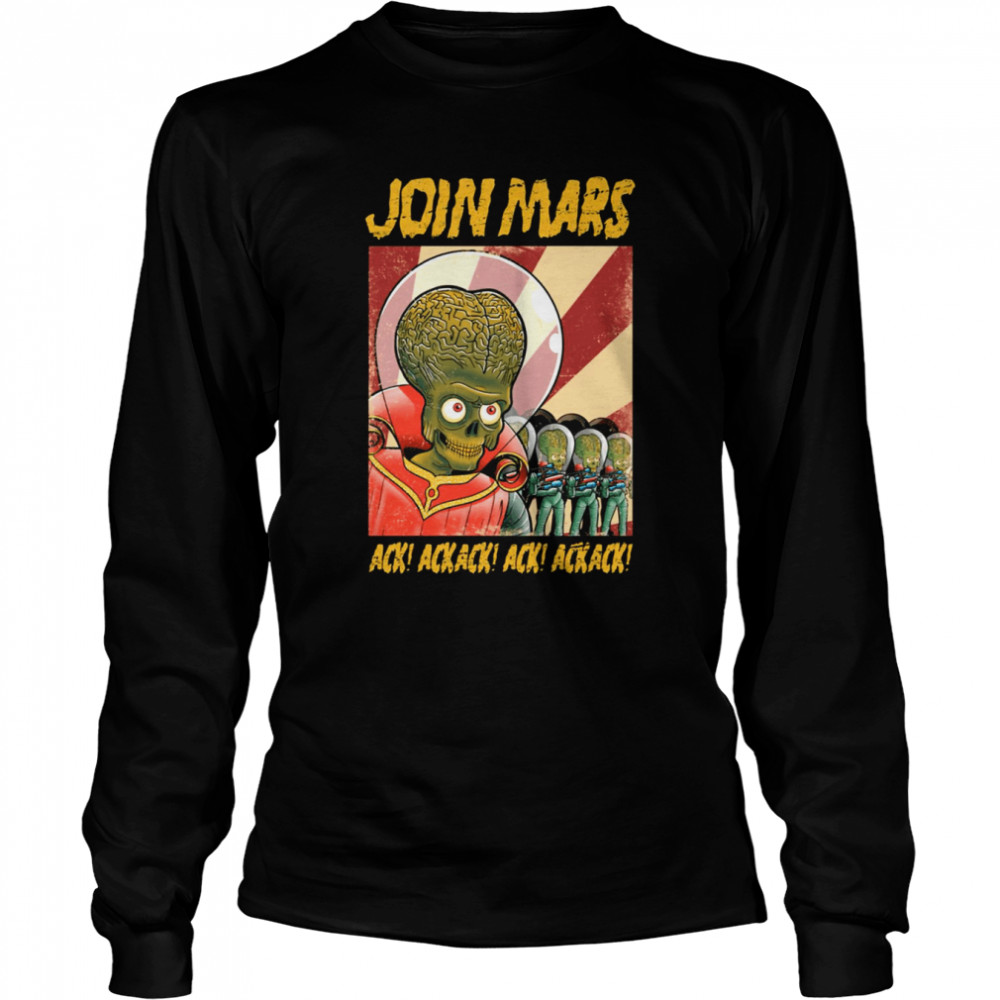 Join Mars Mars Attack Shirt Long Sleeved T-Shirt