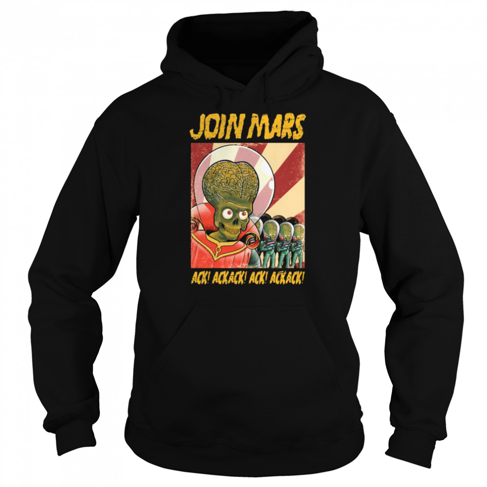 Join Mars Mars Attack Shirt Unisex Hoodie