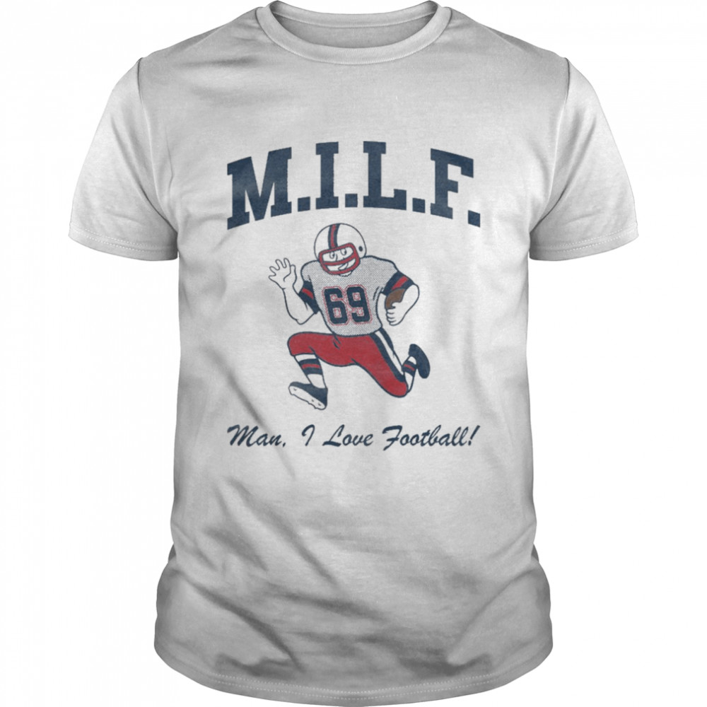 Man I Love Football Tee M I L F shirt