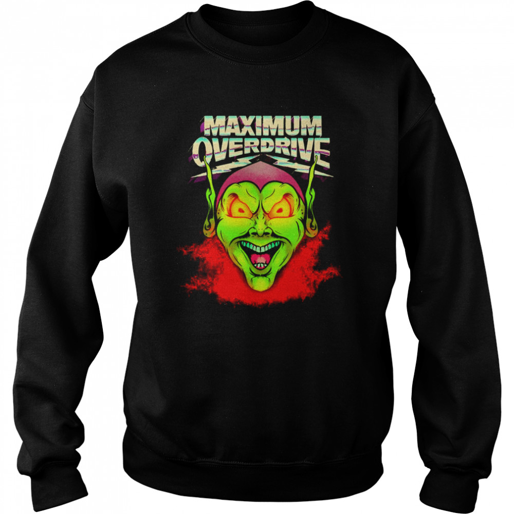 Maximum Overdrive Shirt Unisex Sweatshirt