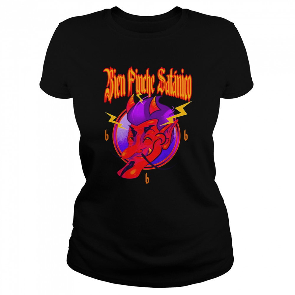 Mexican Satan Bien Pinche Satanico Shirt Classic Women'S T-Shirt