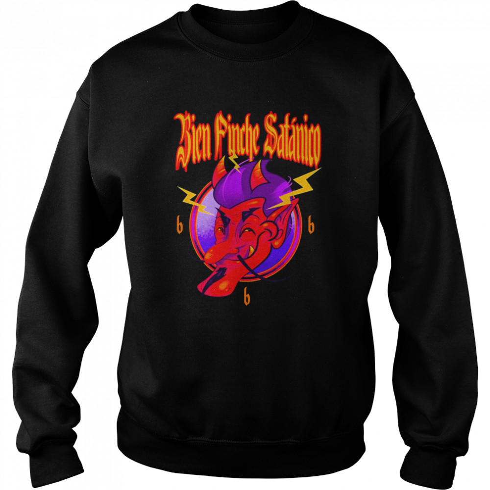 Mexican Satan Bien Pinche Satanico Shirt Unisex Sweatshirt