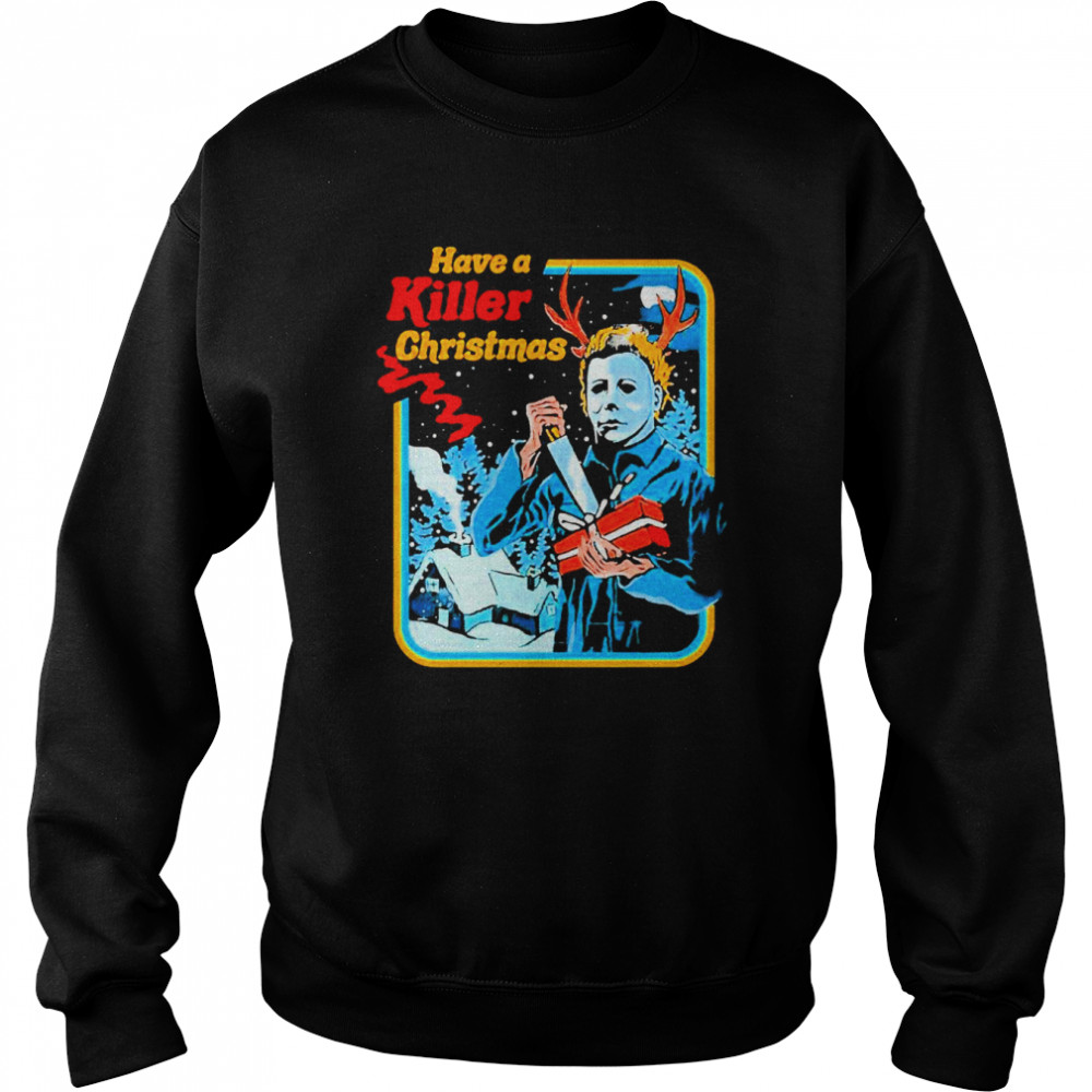 Michael Myers  Have A Killer Christmas Funny Horror Movie Shirt Unisex Sweatshirt