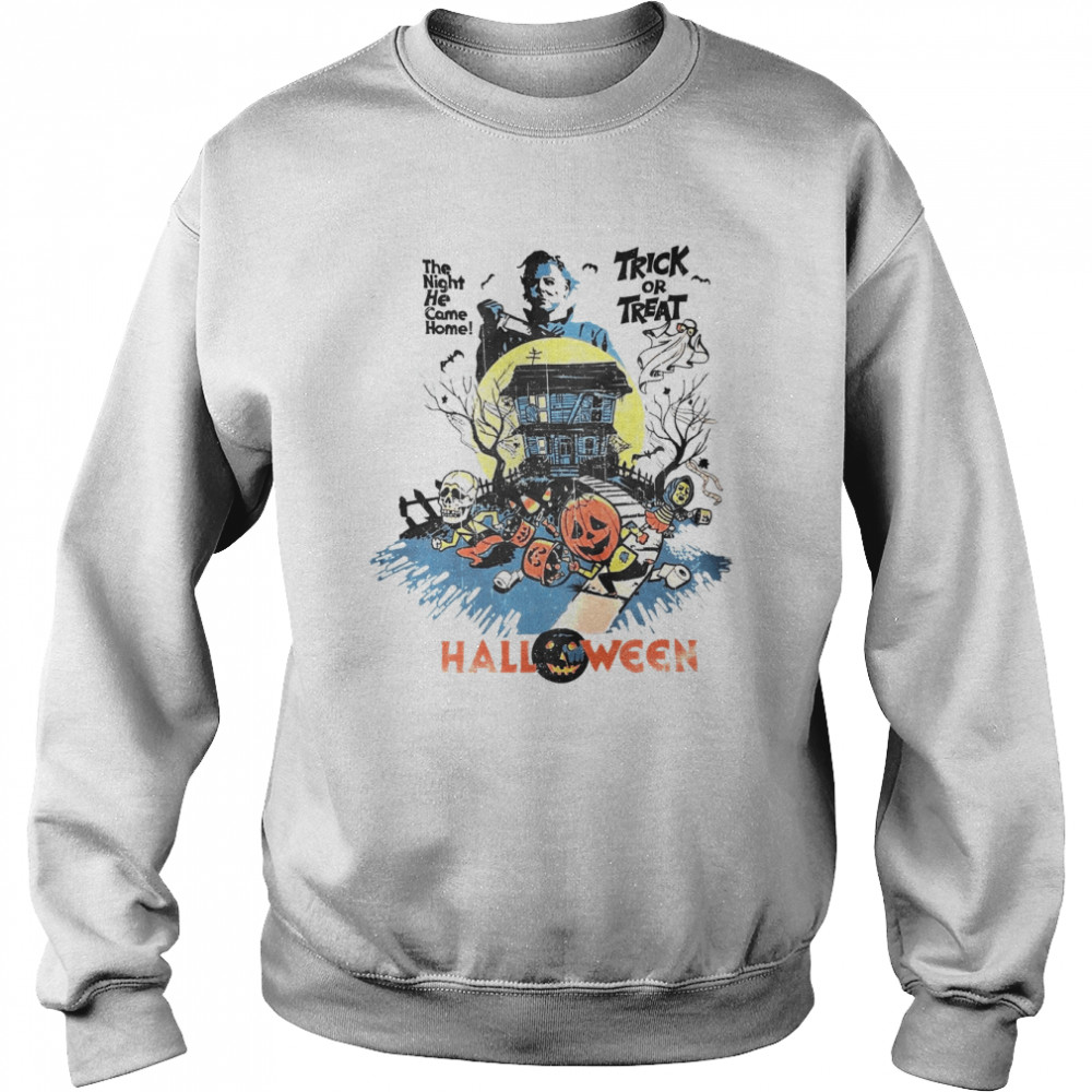 Michael Myers Halloween Trick Or Treat The Night He Came Home shirt Unisex Sweatshirt