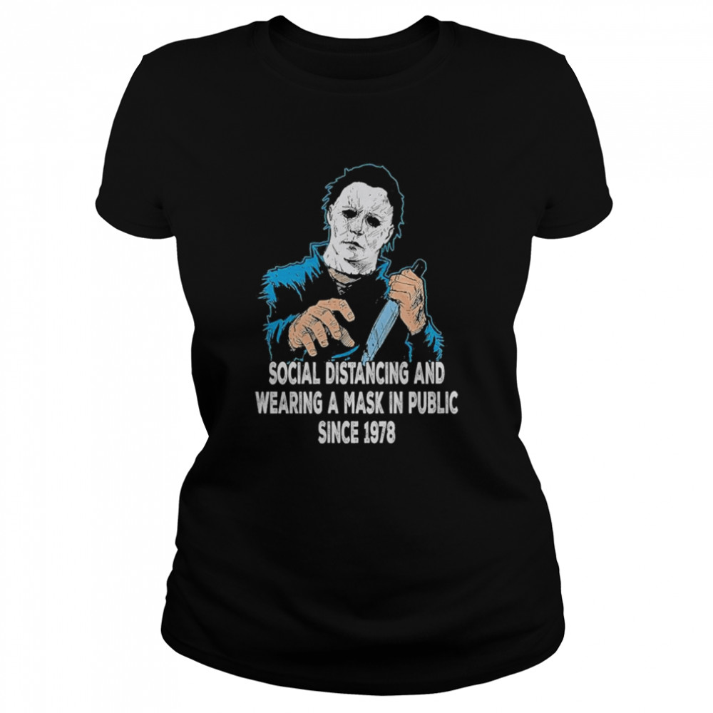 Michael Myers Social Distancing And Wearing Mask Funny Halloween  Classic Women'S T-Shirt