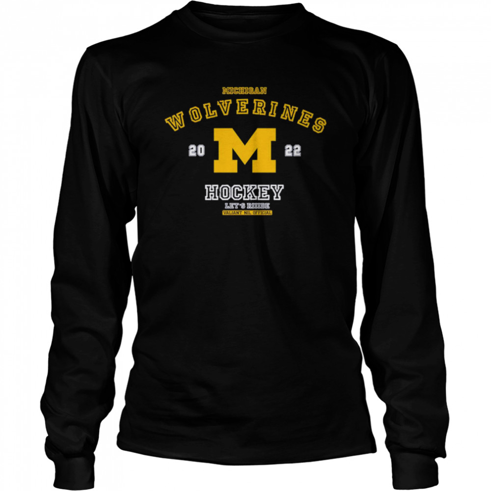 Michigan Wolverines Hockey 2022 Let’s Ridde Valiant Nil Shirt Long Sleeved T-Shirt