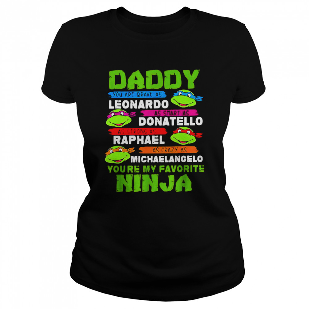 Ninja Turtles Love Daddy Leonardo Donatello Raphael Michealangelo Shirt Classic Womens T Shirt