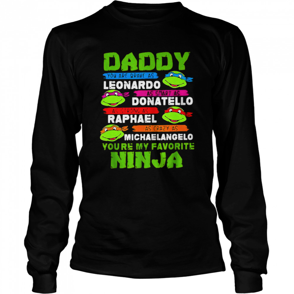 Ninja Turtles Love Daddy Leonardo Donatello Raphael Michealangelo Shirt Long Sleeved T Shirt