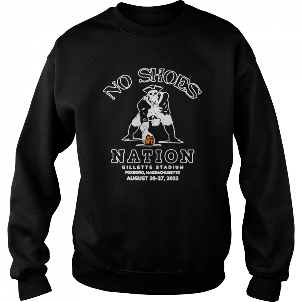 No Shoes Nation Gillette Stadium Foxborough August 26 27 2022 Unisex Sweatshirt