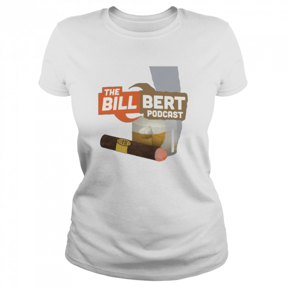 Original The Bill Bert Podcast shirt Classic Women's T-shirt
