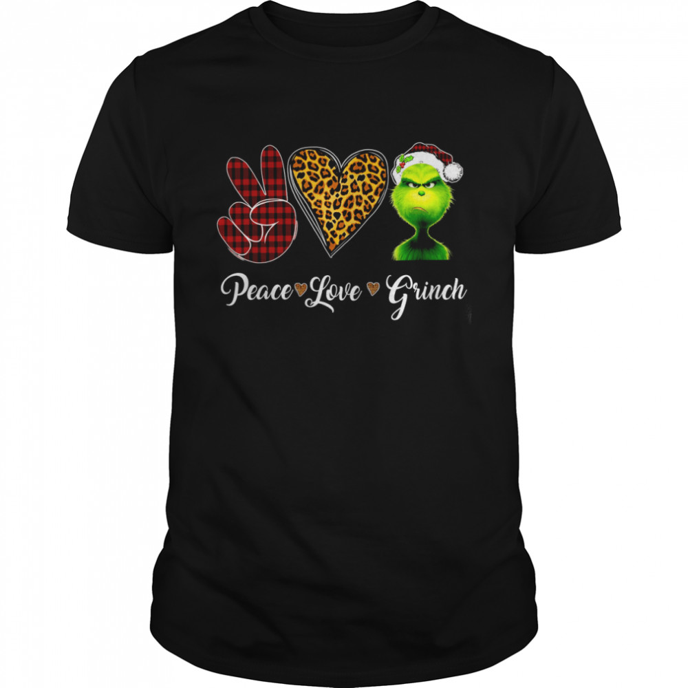 Peace Love Grinch Christmas Grinch shirt