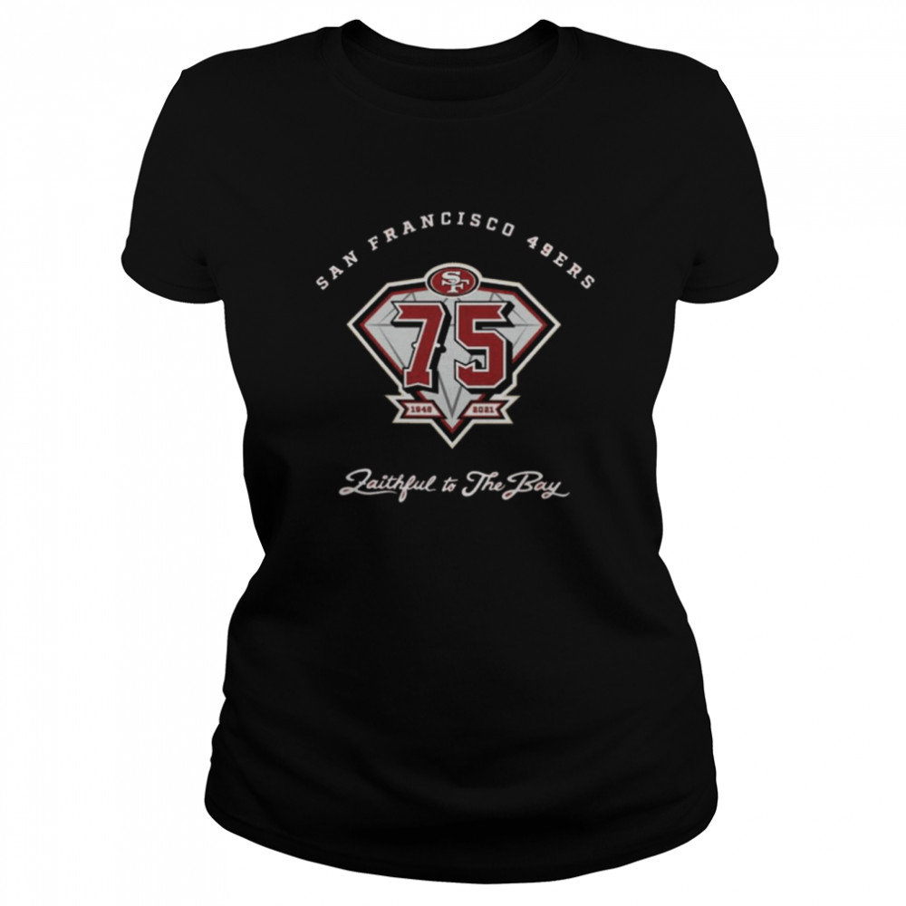 San Francisco 49Ers 47 75Th Anniversary T Classic Womens T Shirt
