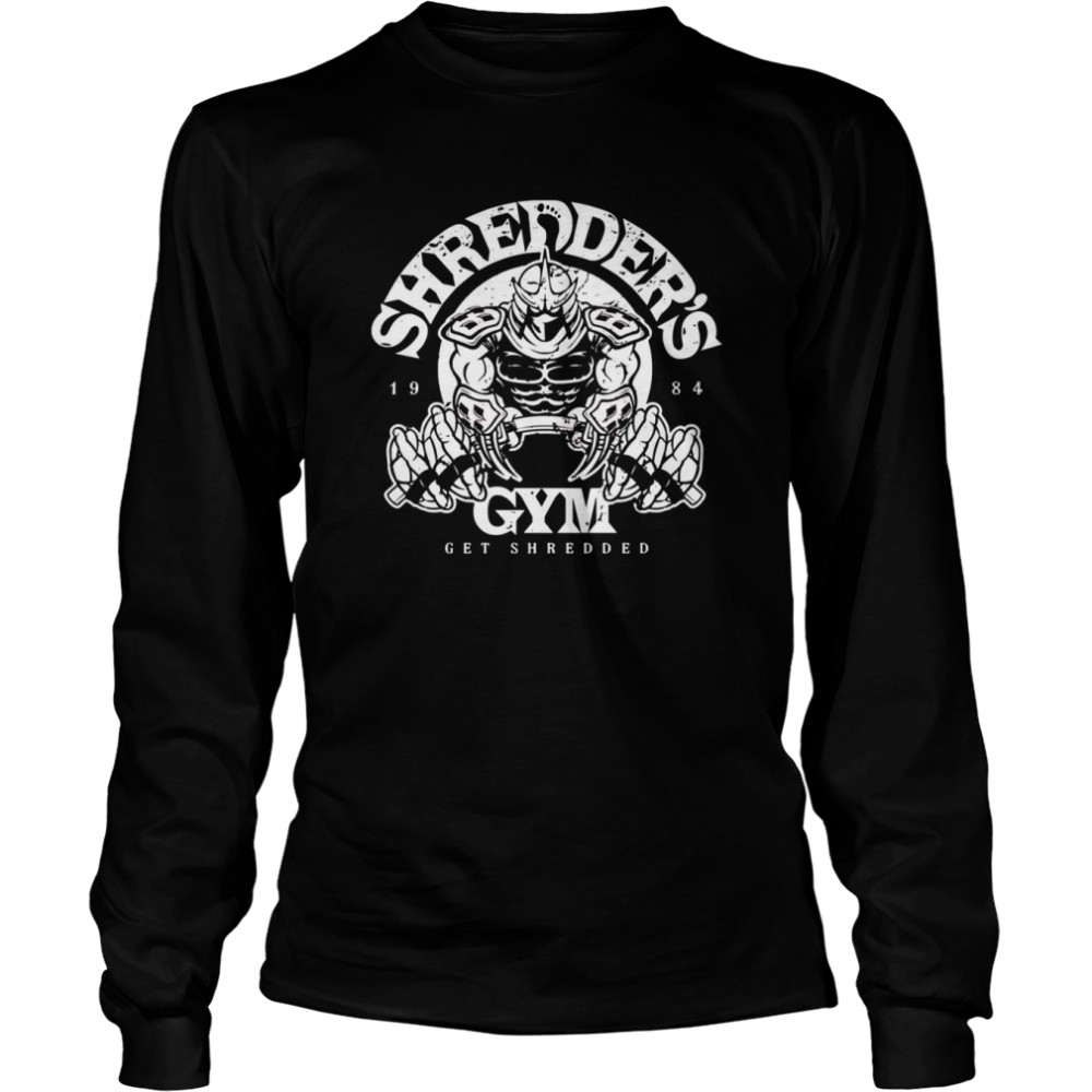 Shredders Gym Get Shredded Shirt Long Sleeved T Shirt