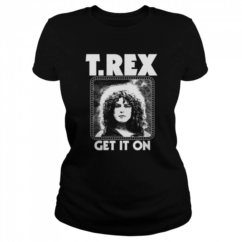 T Rex Get It On Shirt Classic Women'S T-Shirt