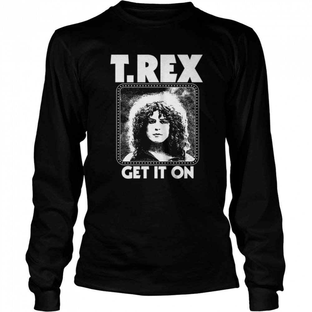 T Rex Get It On Shirt Long Sleeved T-Shirt