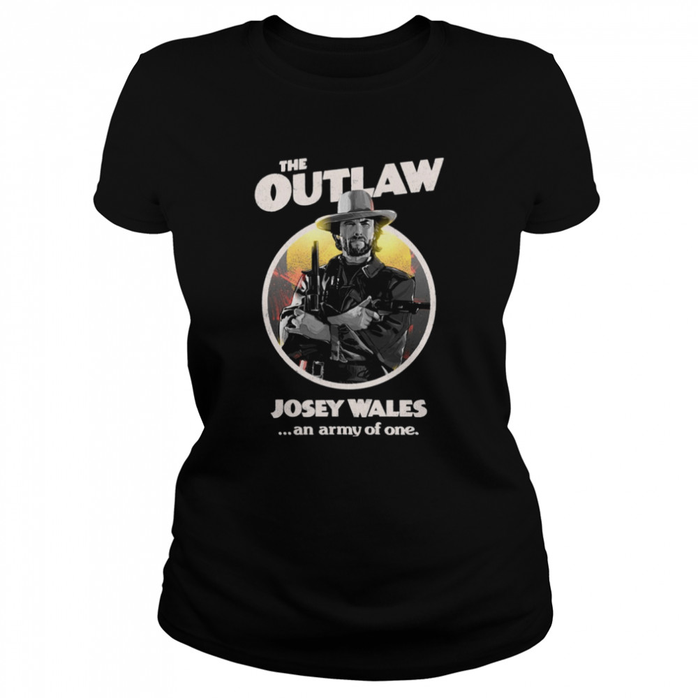 The Outlaw Josey Wales Shirt Classic Women'S T-Shirt