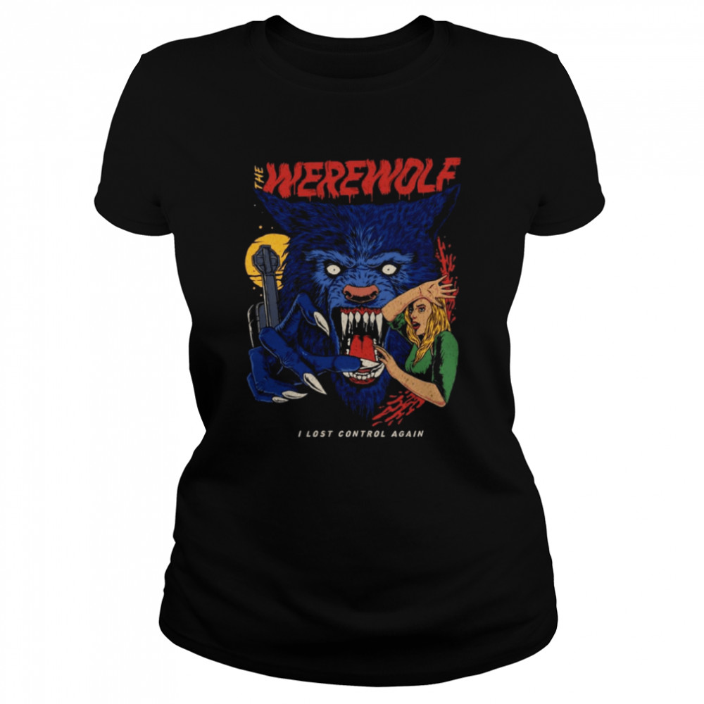 The Werewolf I Lost Control Again Halloween Wolf Shirt Classic Womens T Shirt