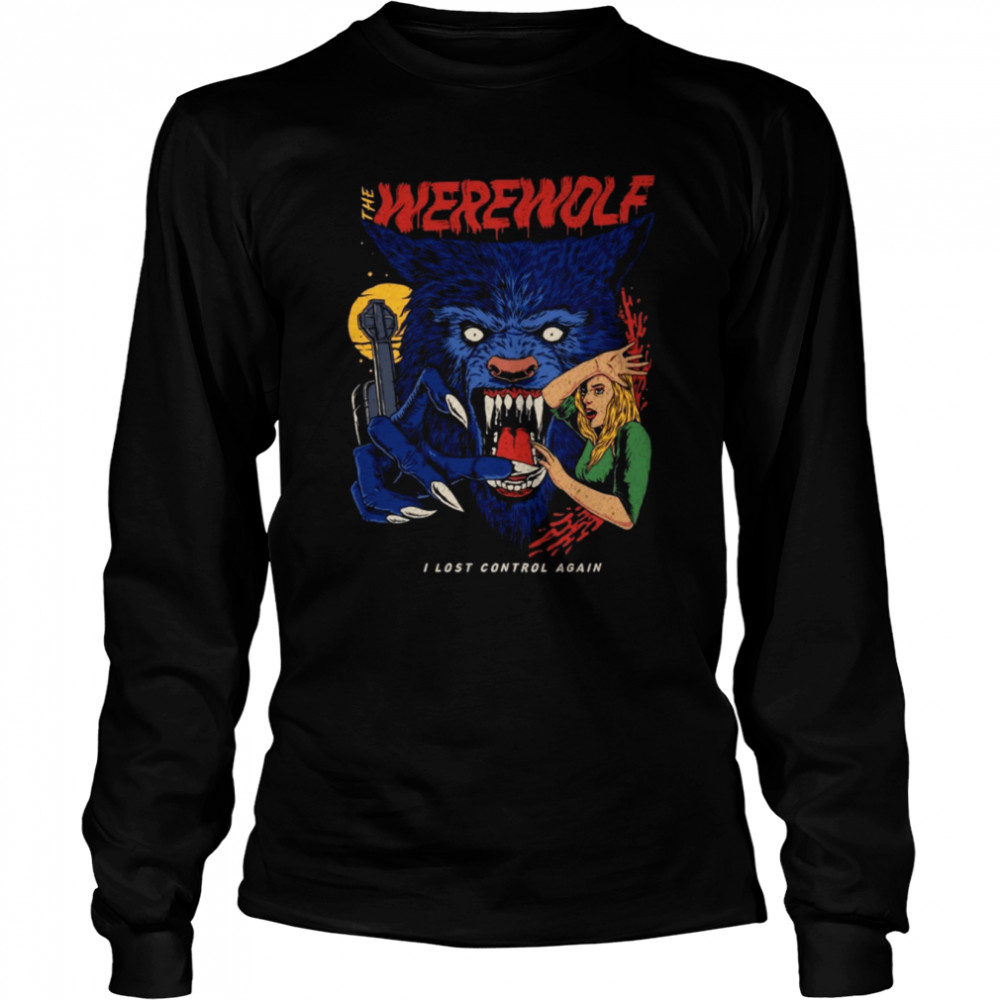 The Werewolf I Lost Control Again Halloween Wolf Shirt Long Sleeved T Shirt
