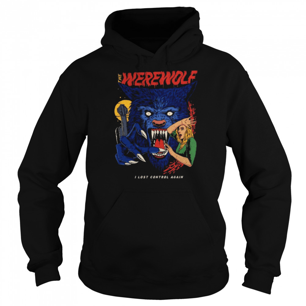 The Werewolf I Lost Control Again Halloween Wolf Shirt Unisex Hoodie