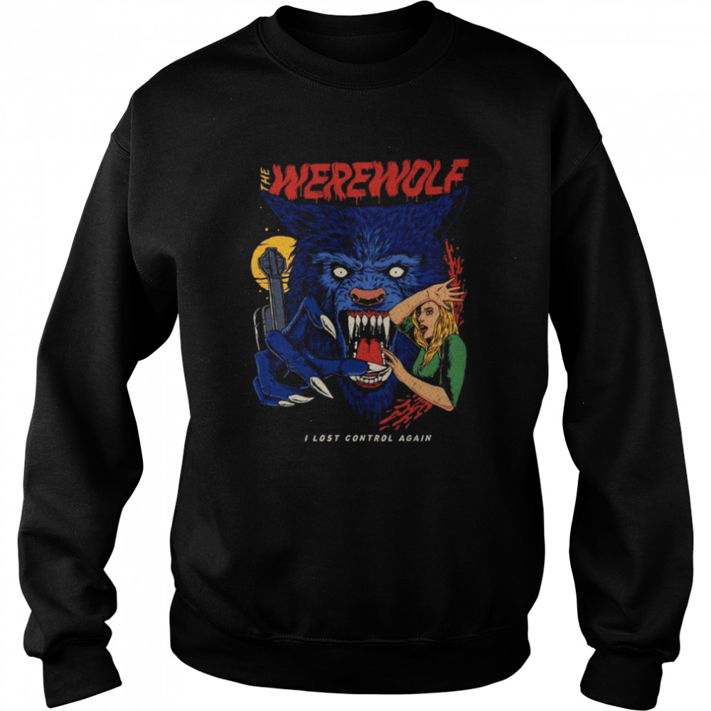 The Werewolf I Lost Control Again Halloween Wolf Shirt Unisex Sweatshirt