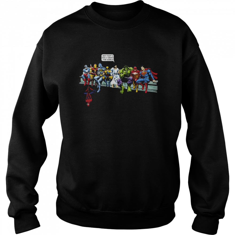 Xmas Jesus Gift And That Is How I Saved The World Superheroes Dc Marvel Shirt Unisex Sweatshirt
