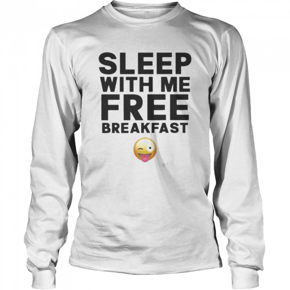 sleep with me free breakfast long sleeved t shirt