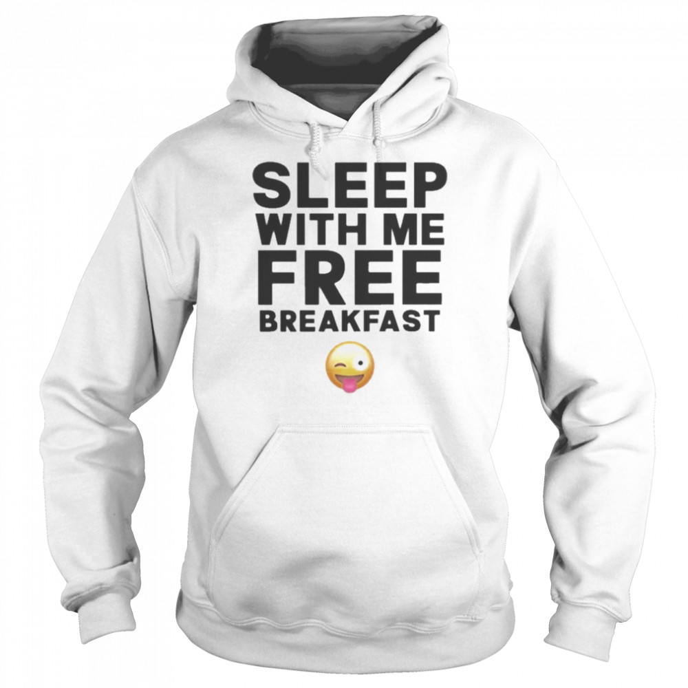 sleep with me free breakfast unisex hoodie