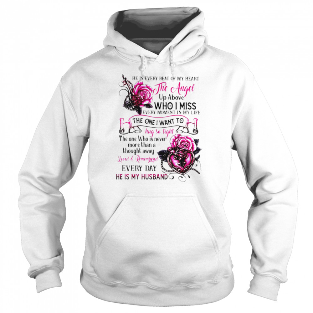 the angel up above who i miss the one i want to every day he is my husband shirt unisex hoodie