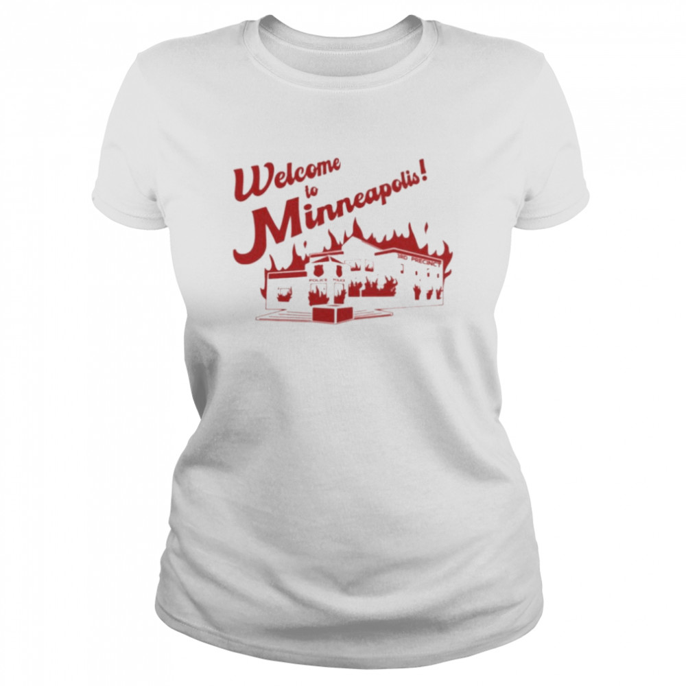 welcome to minneapolis fire shirt classic womens t shirt