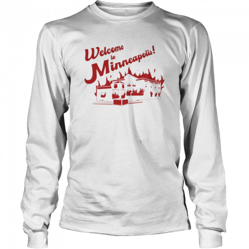 Welcome To Minneapolis fire shirt Long Sleeved T-shirt