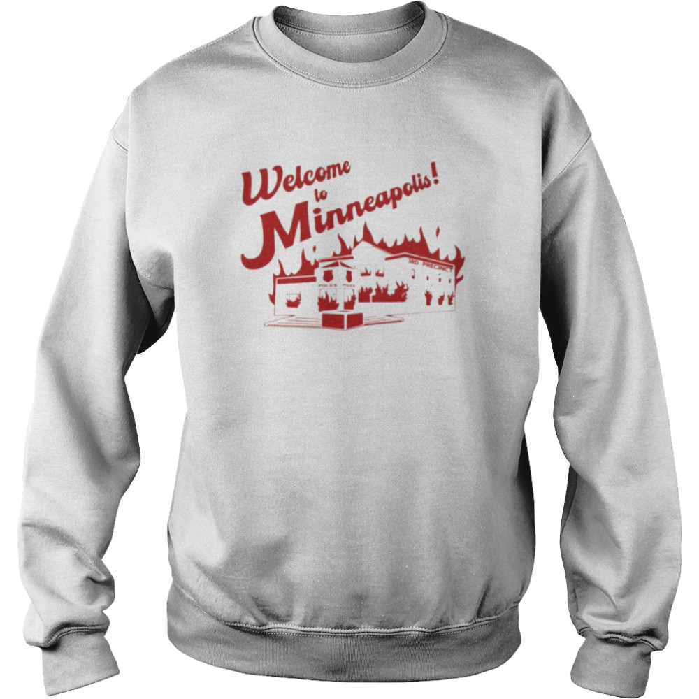 Welcome To Minneapolis fire shirt Unisex Sweatshirt